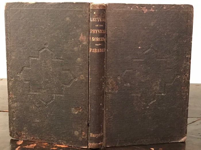 1868 – MICHAEL FARADAY – SIX LECTURES ON THE VARIOUS FORCES OF MATTER – PHYSICS