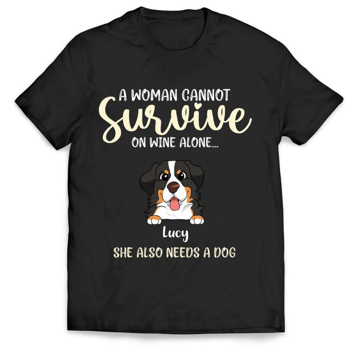 A Woman Cannot Survive On Wine Alone- Personalized Shirt, Gift For Dog Lover, Wine Lover