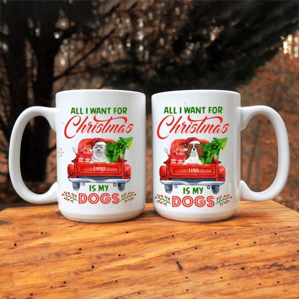 All I Want For Christmas Is My Dogs Personalized Mug
