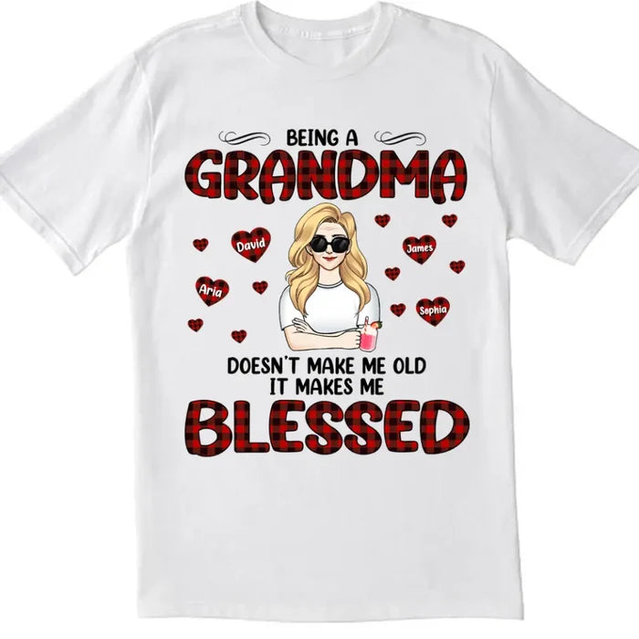 Being A Grandma Doesn't Make Me Old It Makes Me Blessed - Personalized T-Shirt, Gift For Grandma, Mother's Day