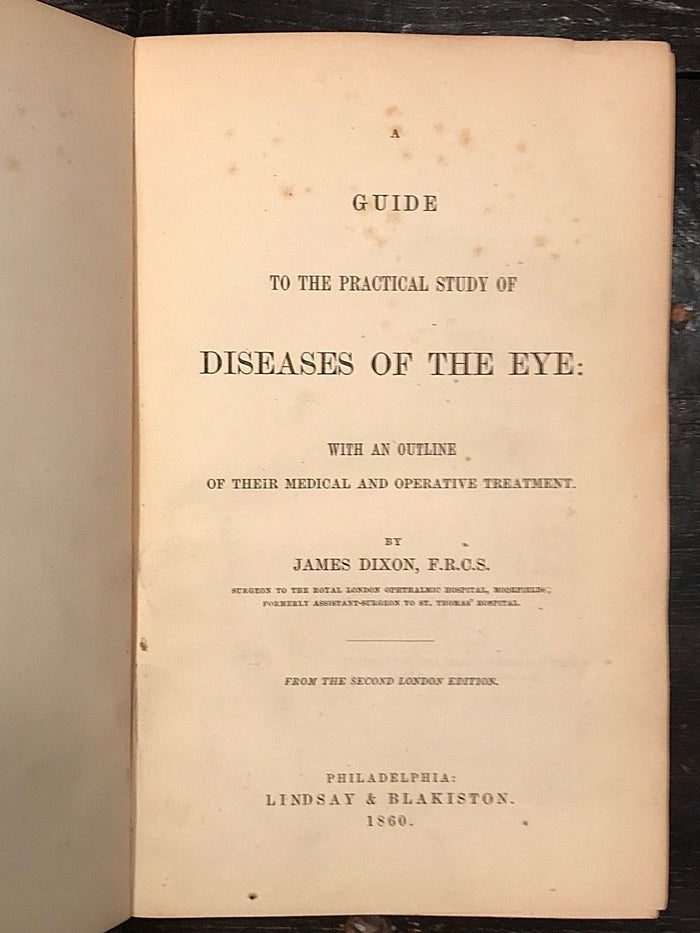 GUIDE TO THE PRACTICAL STUDY OF DISEASES OF THE EYE - Dixon, 1st/1st US Ed, 1860