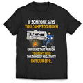If Someone Says You Camp Too Much Unfriend That Person - Personalized T-Shirt, Gift For Camping Lover