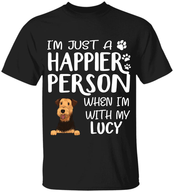 I'm Just A Happier Person When I'm With My Dogs - T-Shirt, Sweatshirt