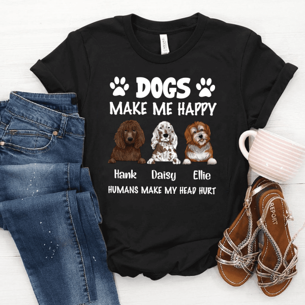 Make Me Happy, Humans Make My Head Hurt, Dog Lover, Personalized T-shirt Sweatshirt Dark