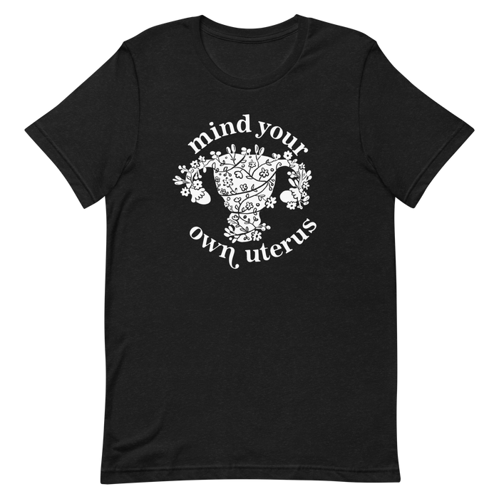 Mind Your Own Uterus Tee