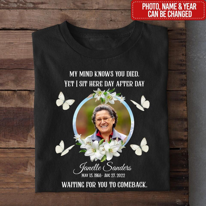 My Mind Knows You Died - Personalized Memorial Shirt, Memorial Gift For Family Members