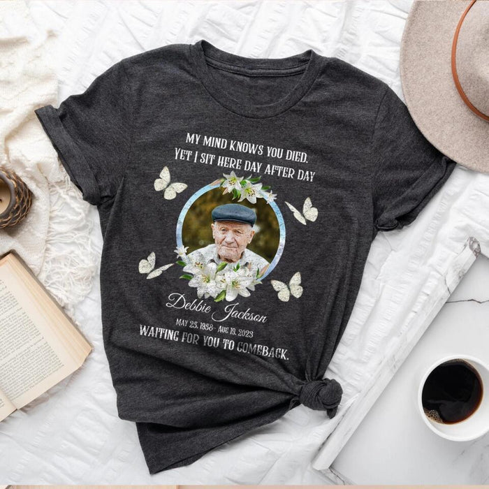 My Mind Knows You Died - Personalized Memorial Shirt, Memorial Gift For Family Members