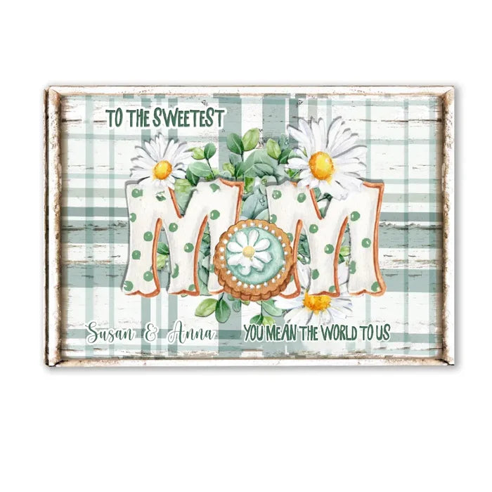 To The Sweetest Mom You Mean The World To Me - Personalized Mom Canvas - Mother's Day Gift